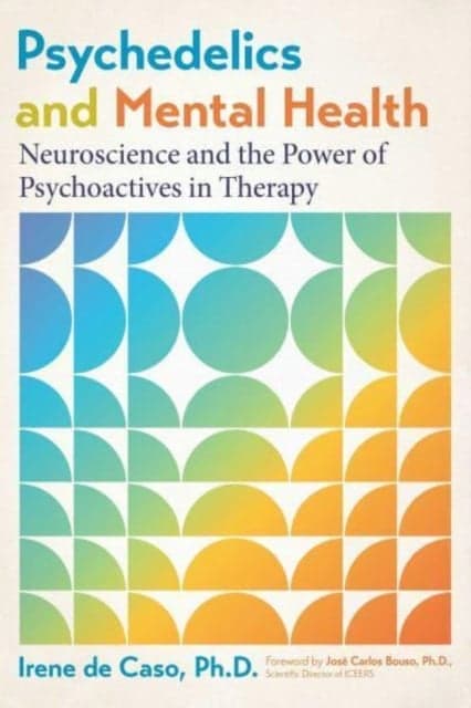 Psychedelics and Mental Health by Irene de Caso